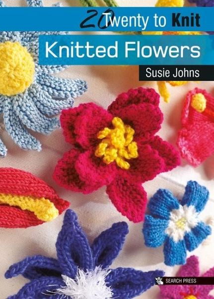 20 to Knit: Knitted Flowers (eBook, ePUB) 20 to Knit: Knitted Flowers (eBook, ePUB)