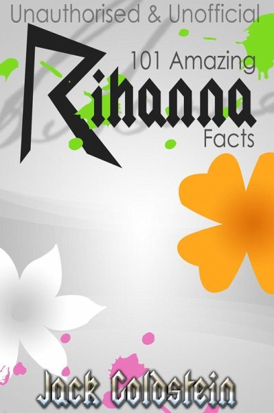 101 Amazing Rihanna Facts (eBook, PDF)