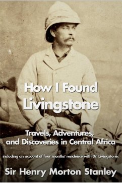 How I Found Livingstone (eBook, ePUB) - Stanley, Henry Morton