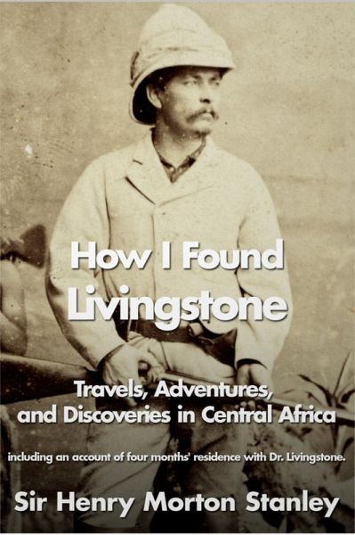 How I Found Livingstone (eBook, ePUB) How I Found Livingstone (eBook, ePUB)