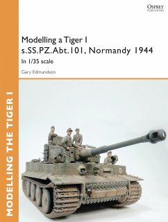 Modelling a Tiger I s.SS.PZ.Abt.101, Normandy 1944 (eBook, ePUB) - Edmundson, Gary