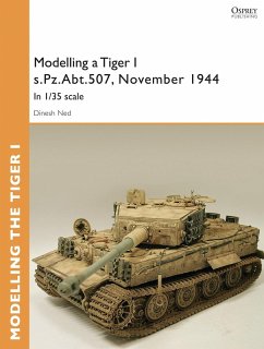 Modelling a Tiger I s.Pz.Abt.507, East Prussia, November 1944 (eBook, ePUB) - Ned, Dinesh