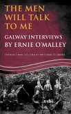 The Men Will Talk to Me:Galway Interviews by Ernie O'Malley (eBook, ePUB)