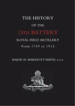 History of the 13th Battery Royal Field Artillery from 1759 to 1913 (eBook, PDF) - Smith, Major H. Marriott