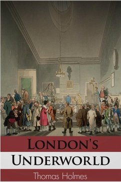 London's Underworld (eBook, ePUB) - Holmes, Thomas