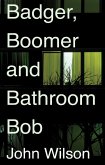 Badger, Boomer and Bathroom Bob (eBook, ePUB)