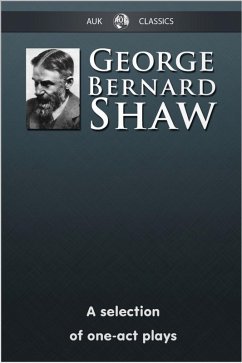 George Bernard Shaw - A Selection of One-Act Plays (eBook, ePUB) - Shaw, George Bernard