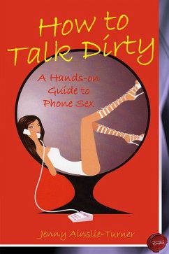 How to Talk Dirty (eBook, ePUB) - Ainslie-Turner, Jenny