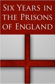 Six Years in the Prisons of England (eBook, ePUB) Six Years in the Prisons of England (eBook, ePUB)