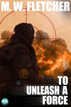 To Unleash a Force (eBook, PDF) - Fletcher, M. W.
