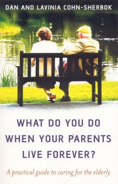 What Do You Do When Your Parents Live Forever? (eBook, ePUB) - Cohn-Sherbok, Dan; Cohn-Sherbok, Lavinia