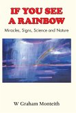 If You See A Rainbow - Miracles, Signs, Science and Nature (eBook, ePUB)