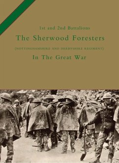 1st and 2nd Battalions The Sherwood Foresters (Nottinghamshire and Derbyshire Regiment) in the Great War (eBook, PDF) - Wylly, Col H. C.