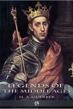 Legends of the Middle Ages (eBook, ePUB) - Guerber, H. A.