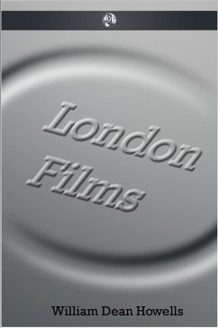 London Films (eBook, ePUB) - Howells, William Dean