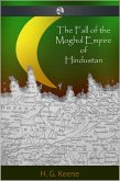 Fall of the Moghul Empire of Hindustan (eBook, ePUB)