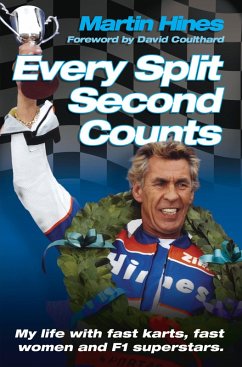 Every Split Second Counts - My Life with Fast Carts, Fast Women and F1 Superstars (eBook, ePUB) - Hines, Martin