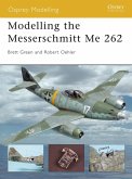 Modelling the Messerschmitt Me 262 (eBook, ePUB) Modelling the Messerschmitt Me 262 (eBook, ePUB)
