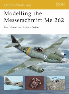Modelling the Messerschmitt Me 262 (eBook, ePUB) - Oehler, Robert; Green, Brett