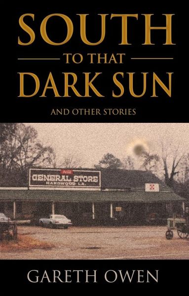 South to that Dark Sun (eBook, ePUB) South to that Dark Sun (eBook, ePUB)