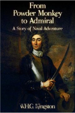 From Powder Monkey to Admiral (eBook, ePUB) - Kingston, W. H. G.