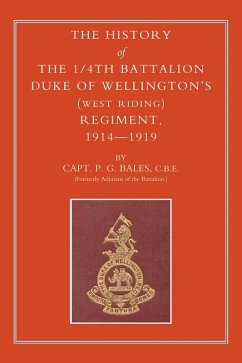 History of the 1/4th Battalion Duke of Wellington's (West Riding) Regiment, 1914-1919 (eBook, PDF) - Bales, Capt P. G