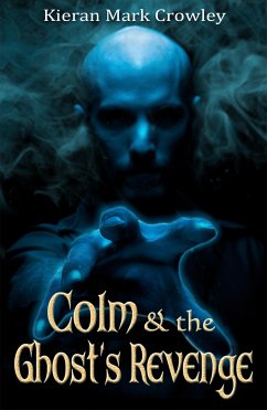 Colm and the Ghost's Revenge (eBook, ePUB) - Crowley, Kieran Mark
