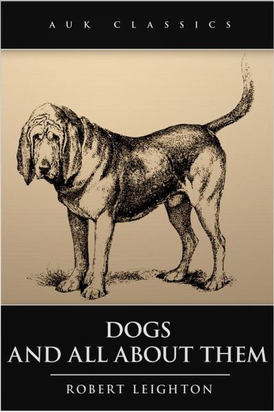 Dogs and All About Them (eBook, ePUB) Dogs and All About Them (eBook, ePUB)