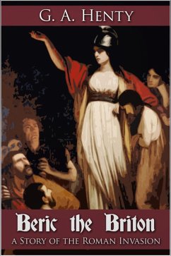 Beric the Briton (eBook, ePUB) - Henty, G. A.