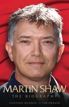 Martin Shaw - The Biography (eBook, ePUB) - Hildred, Stafford; Ewbank, Stafford Hildred & Tim
