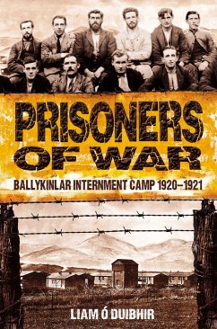 Prisoners of War: Ballykinlar, An Irish Internment Camp 1920-1921 (eBook, ePUB) - Ó Duibhir, Liam