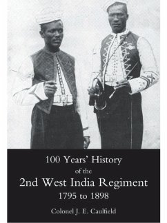 100 Years' History of the 2nd West India Regiment (eBook, PDF) - Caulfield, Col. J. E.