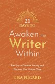 21 Days to Awaken the Writer Within (eBook, ePUB) 21 Days to Awaken the Writer Within (eBook, ePUB)