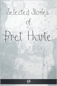 Selected Stories of Bret Harte (eBook, ePUB) - Harte, Francis Brett