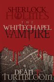Sherlock Holmes and the Whitechapel Vampire (eBook, ePUB) Sherlock Holmes and the Whitechapel Vampire (eBook, ePUB)