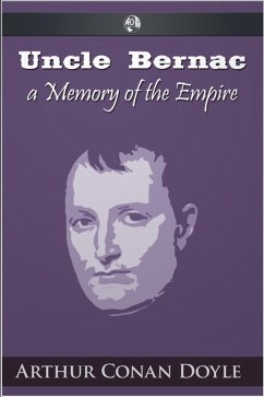 Uncle Bernac (eBook, ePUB) - Conan Doyle, Arthur Uncle Bernac (eBook, ePUB) - Conan Doyle, Arthur