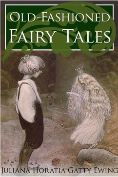 Old-Fashioned Fairy Tales (eBook, ePUB) - Ewing, Juliana Horatia