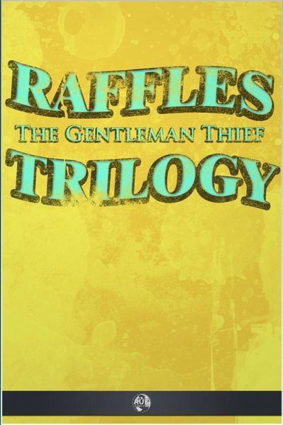 Raffles the Gentleman Thief - Trilogy (eBook, ePUB)