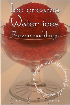 Ice Creams, Water Ices, Frozen Puddings (eBook, ePUB) - Rorer, Sarah Tyson