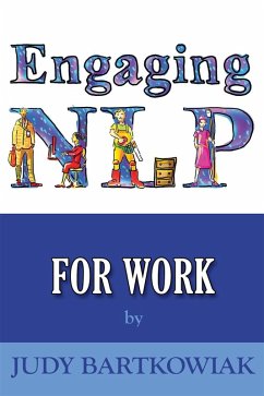 Engaging NLP for Work (eBook, ePUB) - Bartkowiak, Judy