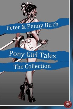 Pony Girl Tales - The Collection (eBook, PDF) - Birch, Peter