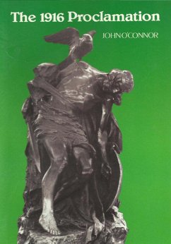 The 1916 Proclamation: Ireland and the Easter Rising of 1916 (eBook, ePUB) - O'Connor, John