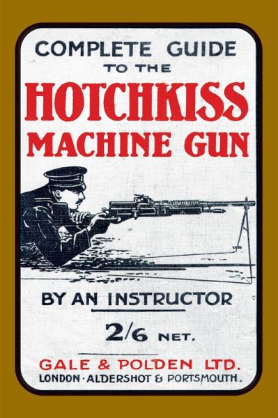 Complete Guide to the Hotchkiss Machine Gun (eBook, PDF)