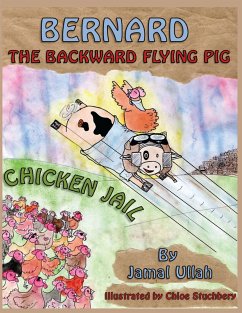 Bernard the Backward-flying Pig in 'Chicken Jail' (eBook, ePUB) - Ullah, Jamal