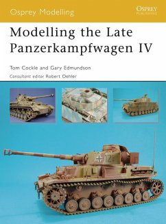 Modelling the Late Panzerkampfwagen IV (eBook, ePUB) - Cockle, Tom; Edmundson, Gary