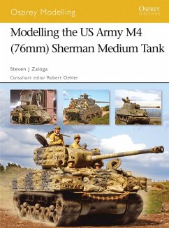 Modelling the US Army M4 (76mm) Sherman Medium Tank (eBook, PDF) - Zaloga, Steven J.