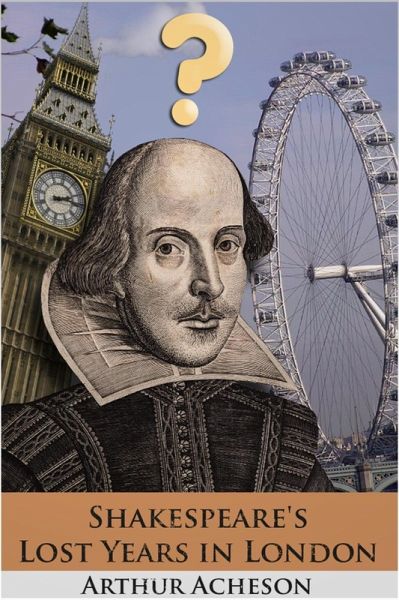 Shakespeare's Lost Years in London (eBook, ePUB)