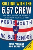 Rolling with the 6.57 Crew - The True Story of Pompey's Legendary Football Fans (eBook, ePUB)