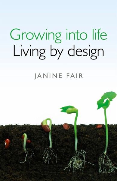Growing into Life - Living by Design (eBook, ePUB) Growing into Life - Living by Design (eBook, ePUB)