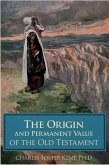 Origin and Permanent Value of the Old Testament (eBook, ePUB)